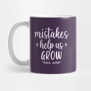 Mistakes help us grow Motivational And Inspirational Quotes Mug